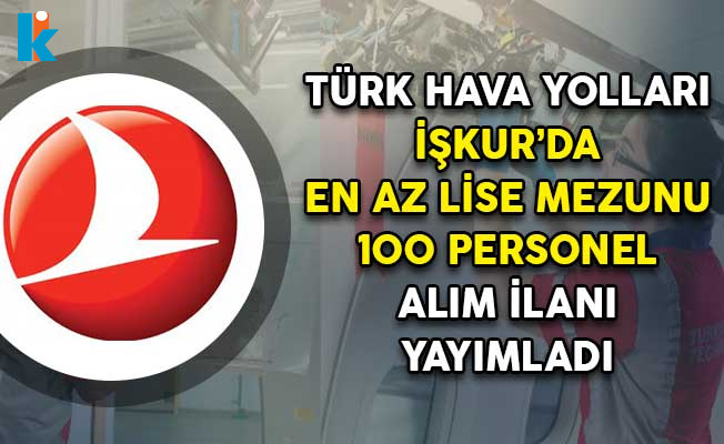 Türk Hava Yolları İŞKUR'da En Az Lise Mezunu 100 Personel ...